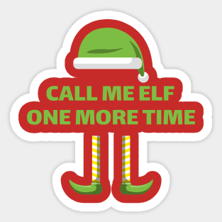 Call Me Elf One More Time Funny Christmas Sticker